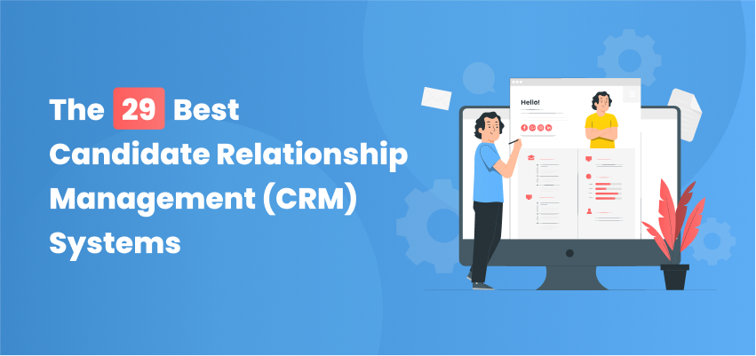 The 29 Best Candidate Relationship Management (CRM) Systems